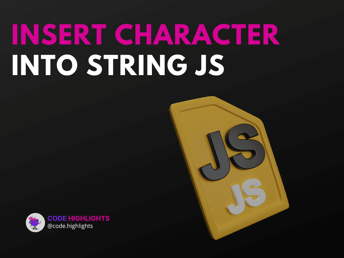 7 Simple Ways to Insert Character into String JavaScript