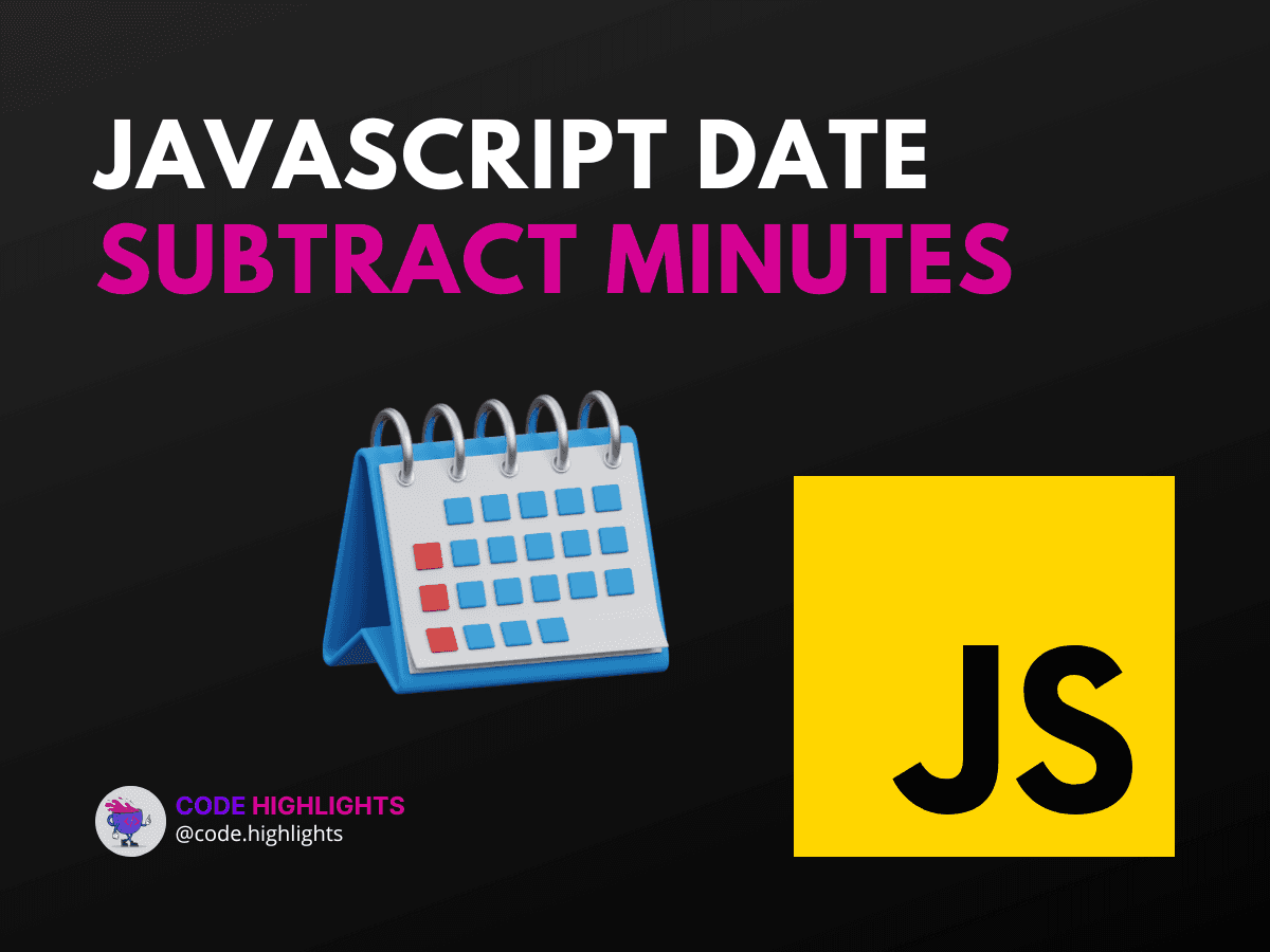 JavaScript Date Subtract Minutes: The Ultimate How-To