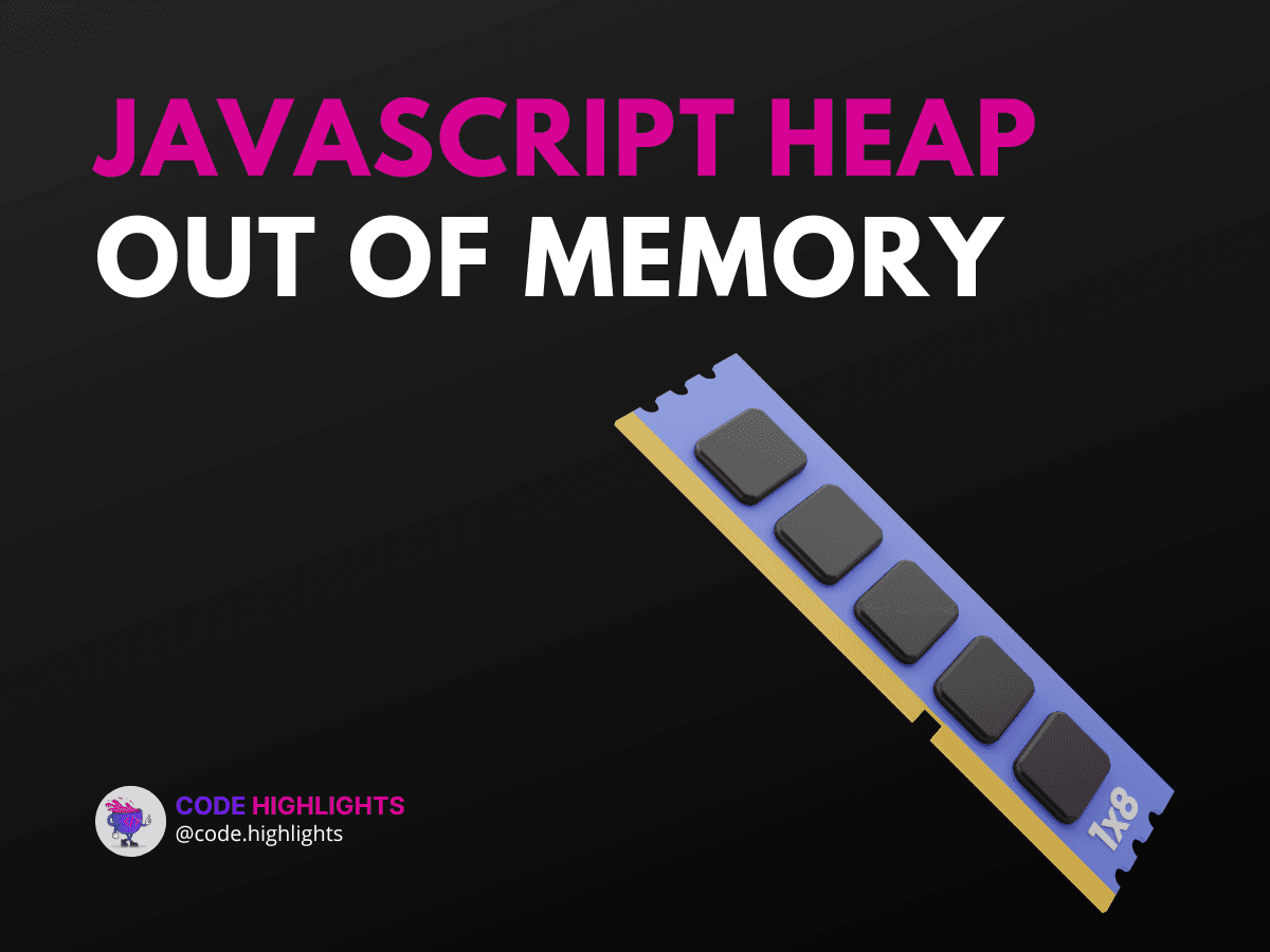 5 Tips to Fix JavaScript Heap Out of Memory Issues