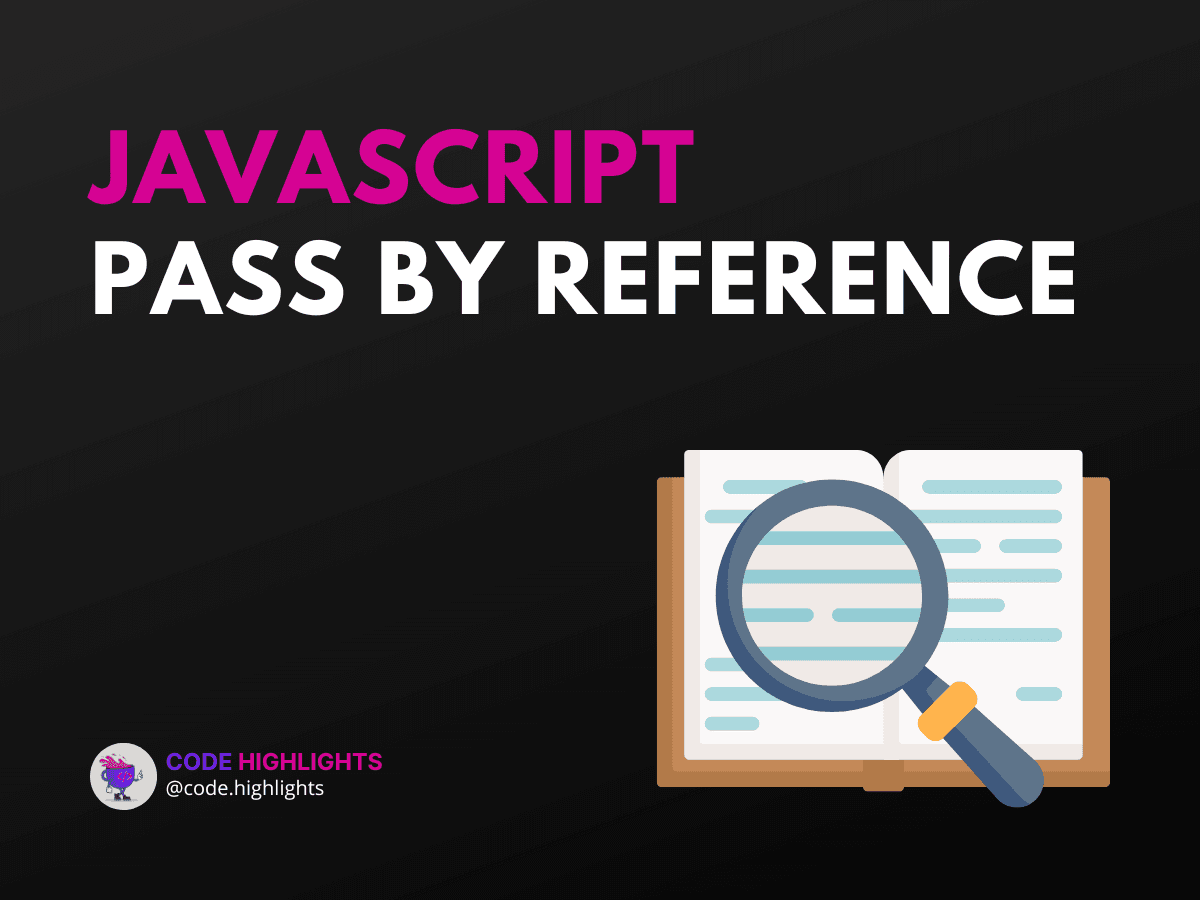 7 Surprising Facts About JavaScript Pass by Reference