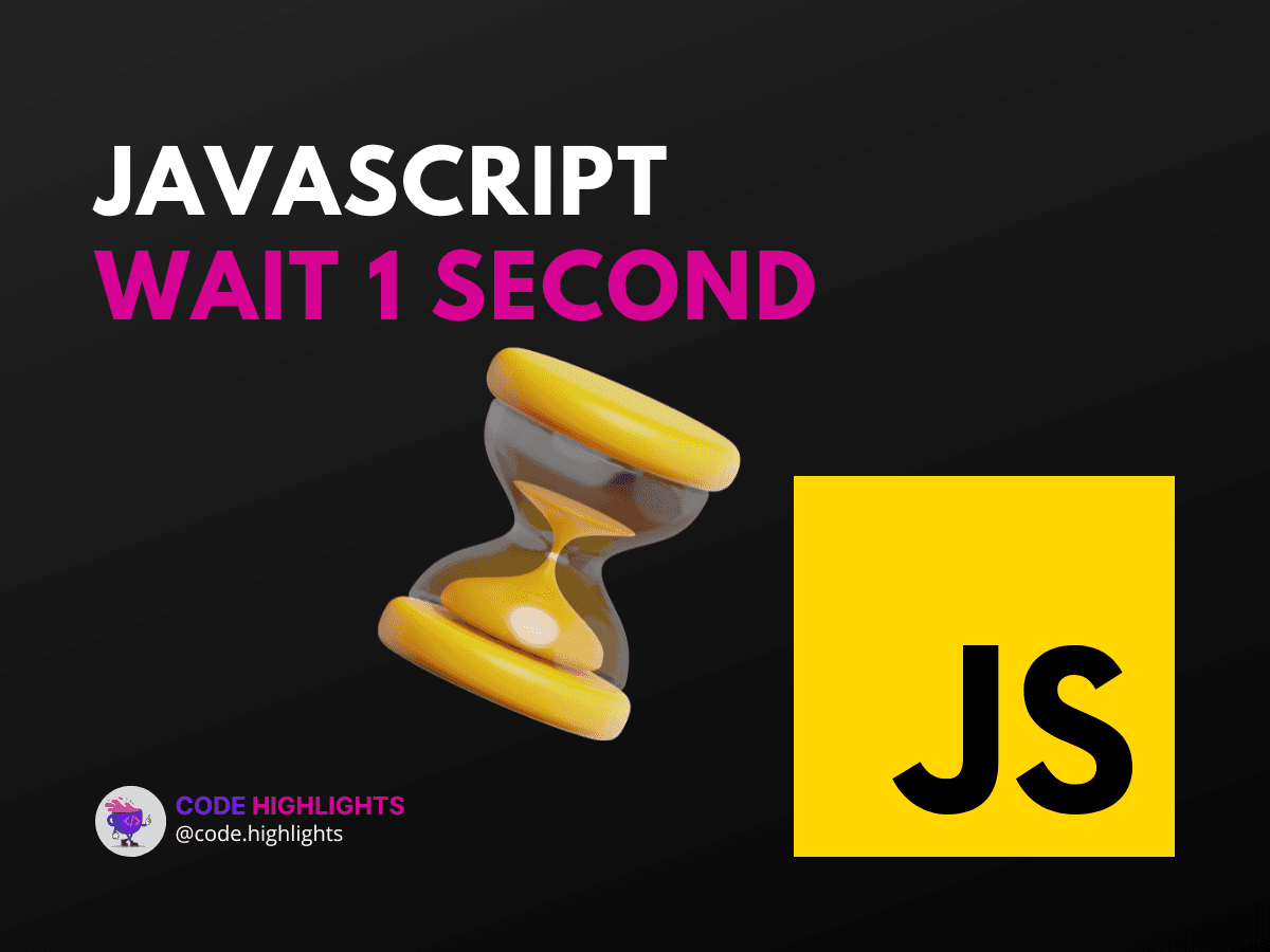 How to Wait 1 Second in JavaScript