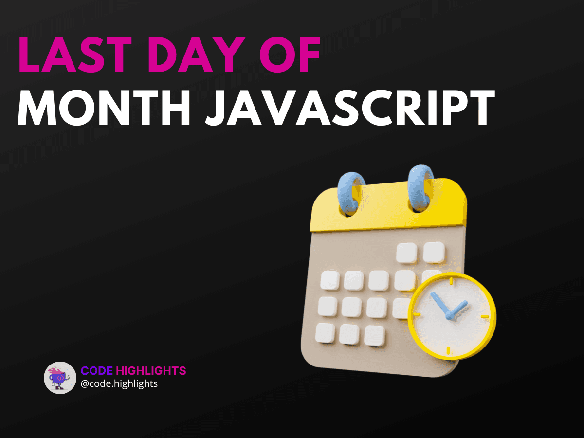 How to Calculate Last Day of Month JavaScript Easily