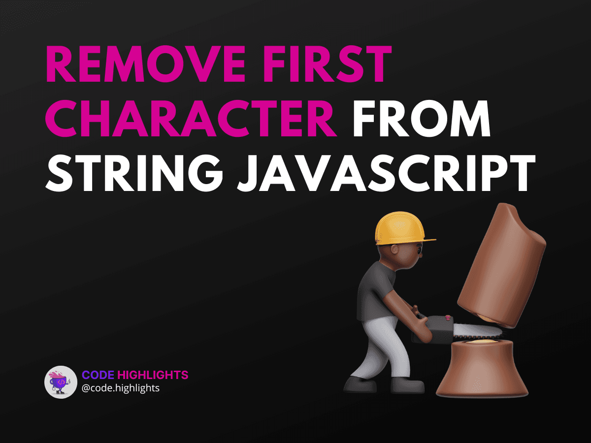 5 Quick Ways to Remove First Character from String JavaScript