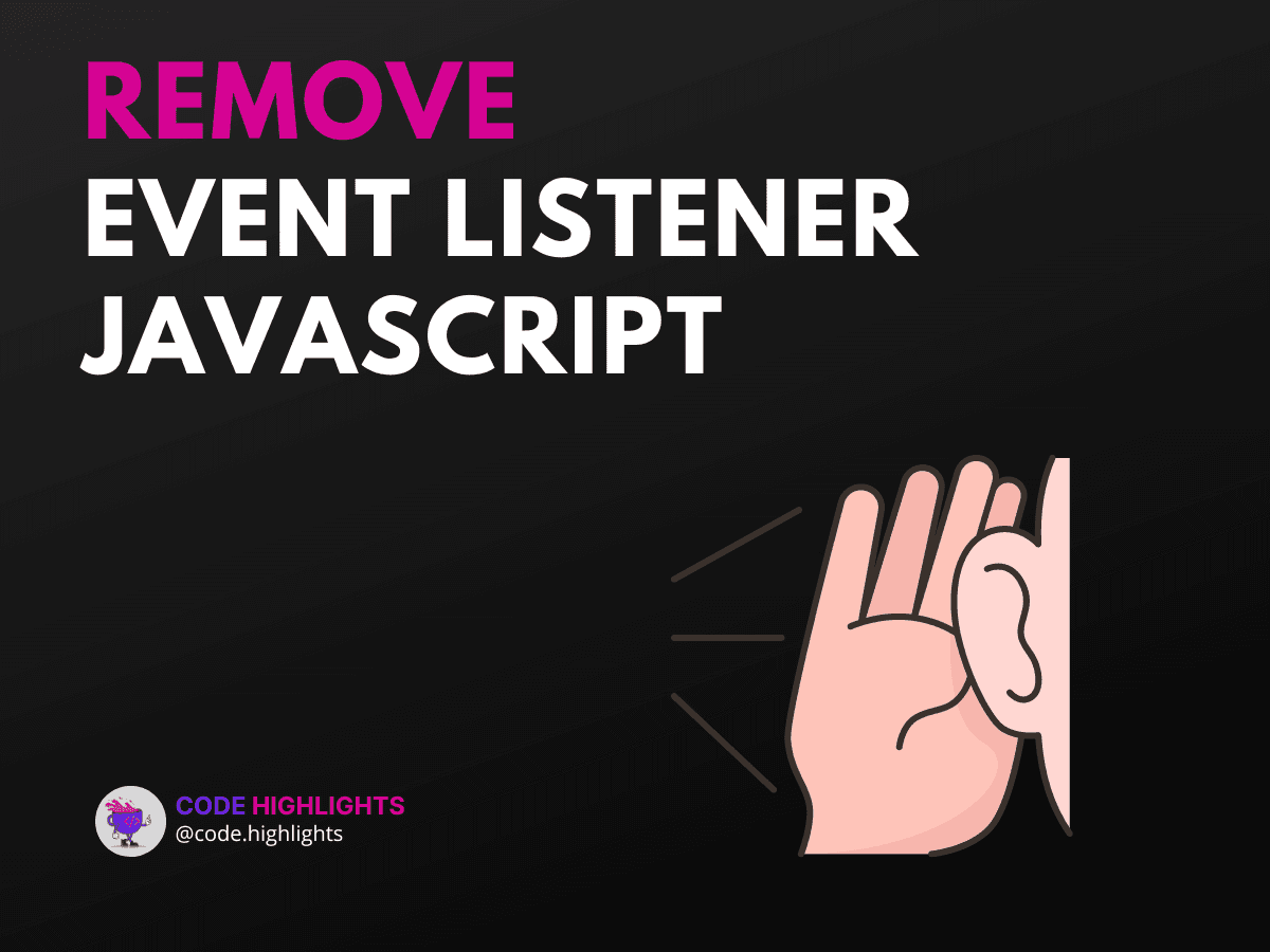 How to RemoveEventListener JavaScript for Clean Code