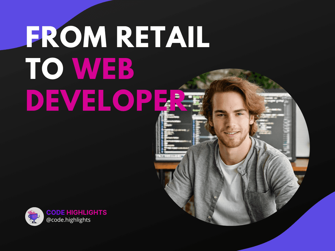 From Retail to Web Developer: My Success with Code Highlights Article