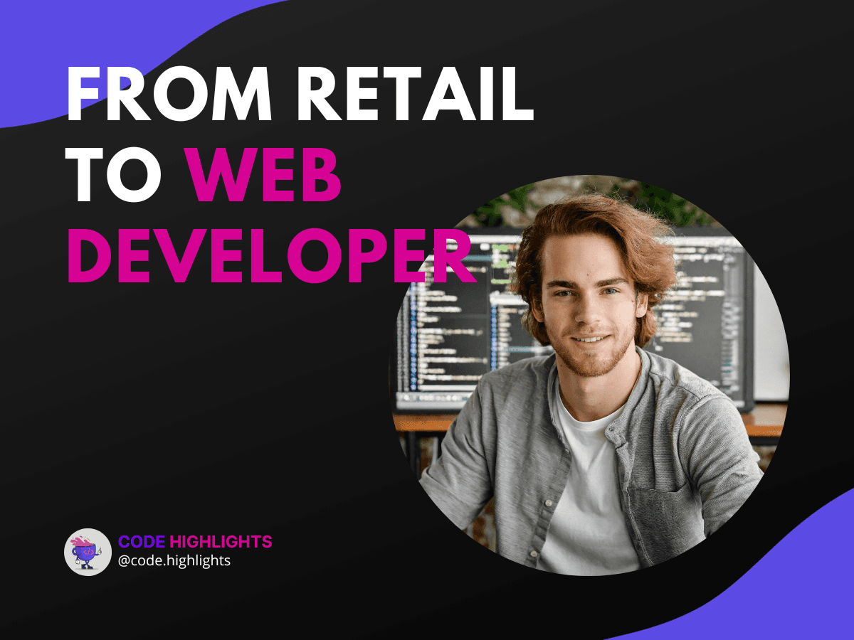 From Retail to Web Developer: My Success with Code Highlights