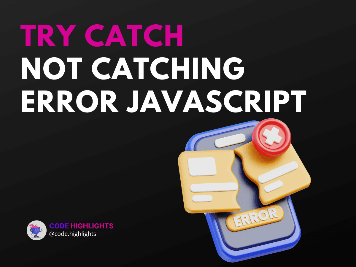 Resolve 'try catch not catching error javascript' issues. Learn how to fix it now!