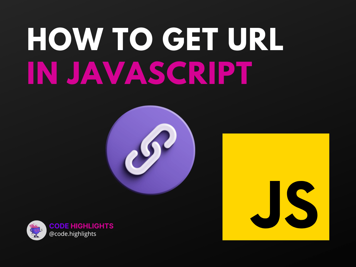 How to Get URL in JavaScript: A Step-by-Step Guide