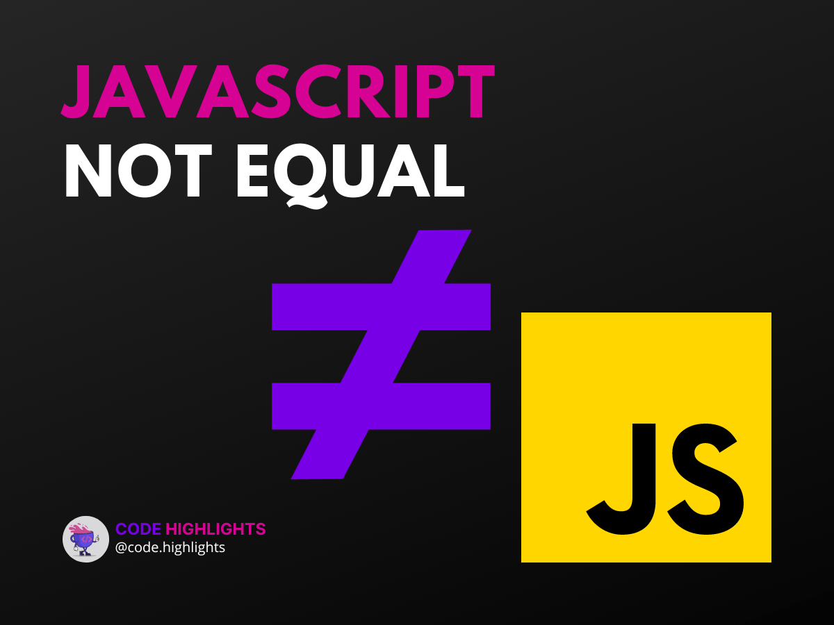 JavaScript not equal and Comparison Operators Explained