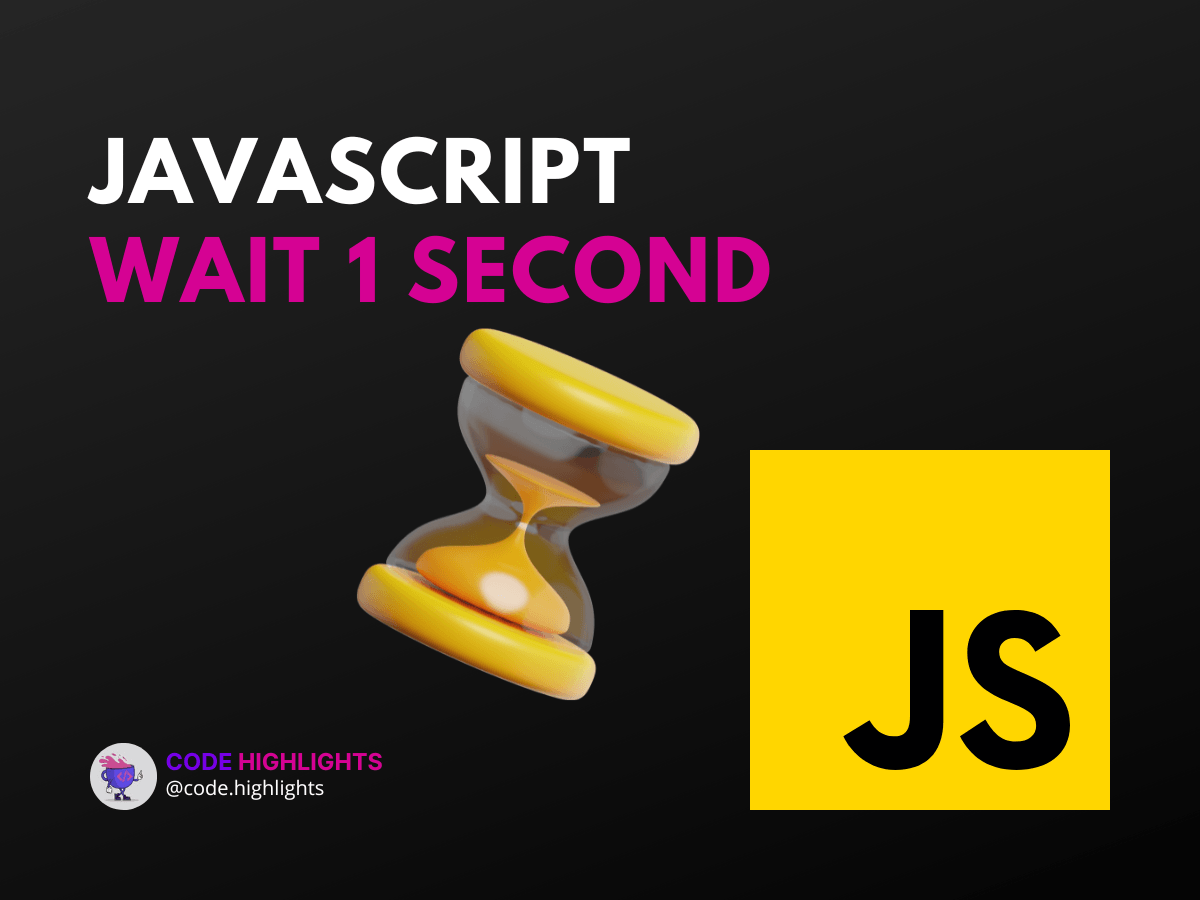 How to Wait 1 Second in JavaScript