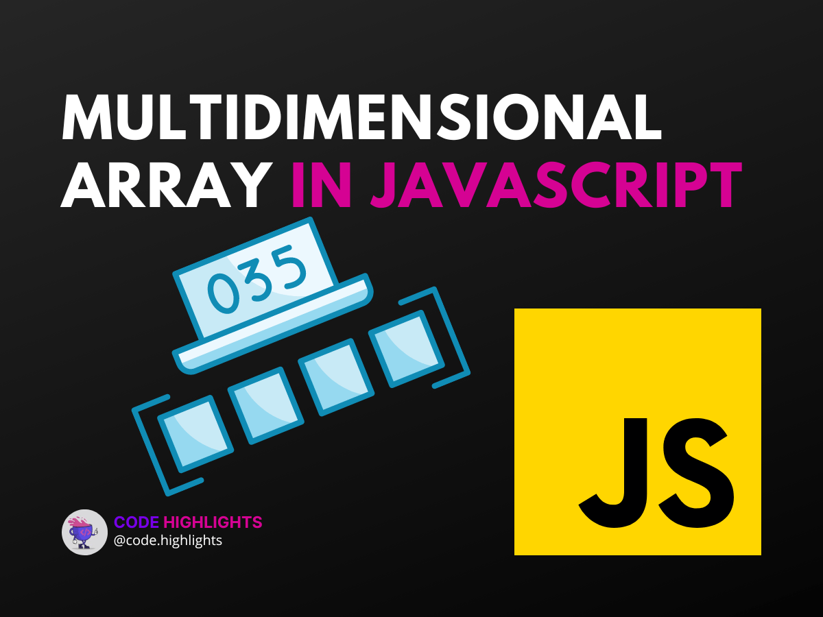 Ultimate Guide to Multidimensional Array in JavaScript